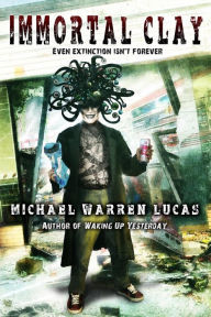 Title: Immortal Clay (A Science Fiction Alien Invasion Novel), Author: Michael Warren Lucas