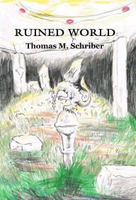 Title: Ruined World, Author: Thomas M Schriber