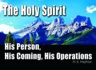 Title: The Holy Spirit: His Person, His Coming, His Operations, Author: Henry Edward Hayhoe