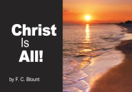 Title: Christ Is All, Author: Franklin Clifford Blount