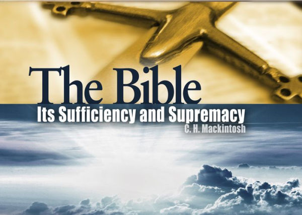 The Bible: Its Sufficiency and Supremacy