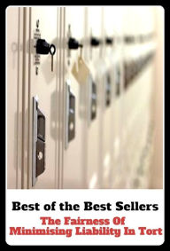 Title: Best of the Best Sellers The Fairness Of Minimising Liability In Tort (the exodus, the expert, the extra ordinaries, the eye, the facts of life, the fall, the family, the fanfare group, the fantastic), Author: Resounding Wind Publishing