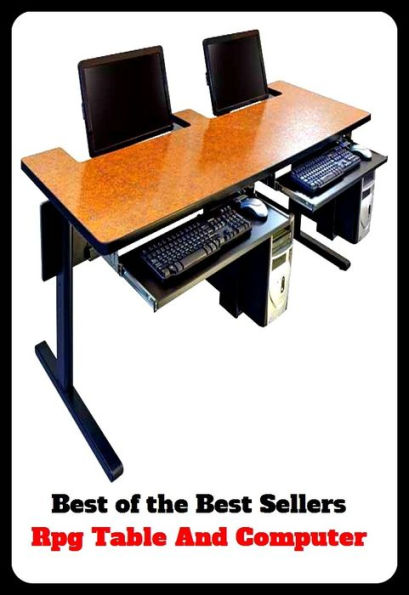 Best of the Best Sellers Rpg Table And Computer ( personal computer, PC, laptop, netbook, ultraportable, desktop, terminal, mainframe, Internet appliance, puter, reckoner, calculator, estimator )
