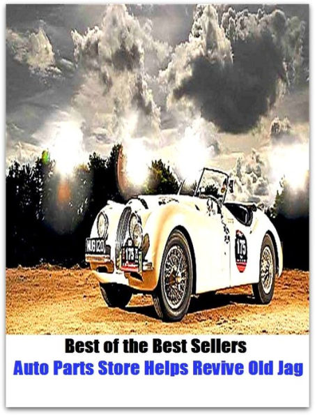 Best of the Best Sellers Auto Parts Store Helps Revive Old Jag (auto maker, auto manufacturer, auto mechanic, auto mechanics, auto part, auto race, auto racing, auto rickshaw, auto tire)