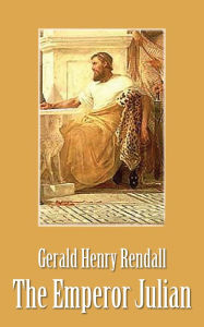 Title: The Emperor Julian, Author: Gerald Henry Rendall