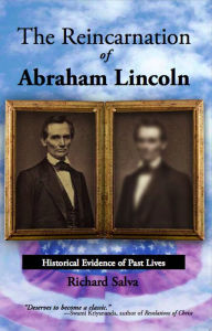 Title: The Reincarnation of Abraham Lincoln: Historical Evidence of Past Lives, Author: Richard Salva