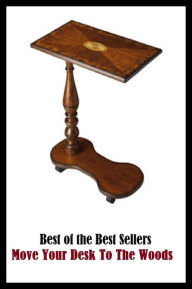 Title: 99 Cent Best Seller Move Your Desk To The Woods, Author: Resounding Wind Publishing