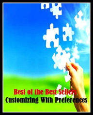 Title: 99 Cent Best Seller Customizing With Preferences (choice,desire,inclination,option,predilection,weakness,alternative,druthers,election,favorite), Author: Resounding Wind Publishing