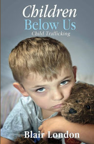 Title: Children Below Us: Child Trafficking, Author: Valerie Hockert