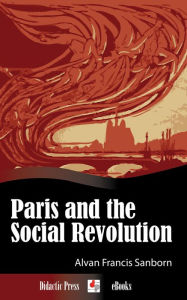 Title: Paris and the Social Revolution, Author: Alva Francis Sanborn