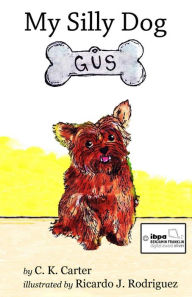 Title: My Silly Dog Gus, Author: C.K. Carter