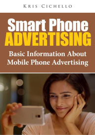 Title: Smart Phone Advertising, Author: Kris Cichello