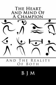 Title: The Heart And Mind Of A Champion And The Reality Of Both, Author: Brooks J. Masters