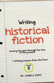 Title: Writing Historical Fiction, Author: Angela Hunt