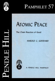 Title: Atomic Peace: The Chain Reaction of Good, Author: Harold C. Goddard