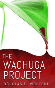 Title: The Wachuga Project, Author: Douglas E. Wolfert