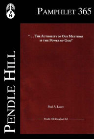 Title: The Authority of Our Meetings is in the Power of God, Author: Paul A. Lacey