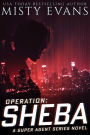 Operation Sheba, Super Agent Romantic Suspense Series, Book 1