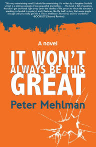 Title: It Won't Always Be This Great, Author: Peter Mehlman