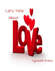 Title: Lets Talk about Love!, Author: Tynesha Evans