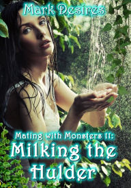 Title: Milking the Hulder, Author: Mark Desires