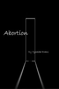 Title: Abortion, Author: Tynesha Evans