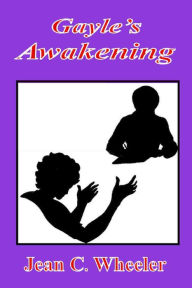 Title: Gayle's Awakening, Author: Jean C. Wheeler