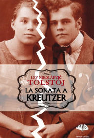 Title: La Sonata a Kreutzer, Author: Leo Tolstoy