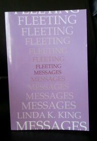 Title: Fleeting Messages, Author: Linda K. King