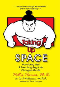 Title: Taking Up Space: How Eating Well and Exercising Regularly Changed My Life, Author: Pattie Thomas