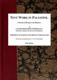 Title: Tent Work in Palestine, Author: Claude Conder