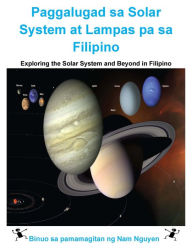 Title: Exploring the Solar System and Beyond in Filipino, Author: Nam Nguyen
