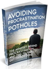 Title: AVOIDING PROCRASTINATION POTHOLES - THE MINDSET BEHIND PROCRASTINATION AND TIPS TO FINALLY GET THINGS DONE, Author: Joye Bridal