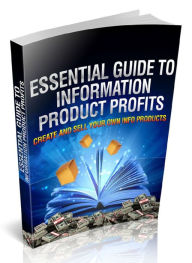 Title: Essential Guide To Information Product Profits - CREATE AND SELL YOUR OWN INFO PRODUCTS, Author: Joye Bridal