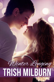 Title: Winter Longing, Author: Trish Milburn