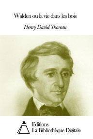 Title: Walden ou la vie dans les bois, Author: Henry David Thoreau