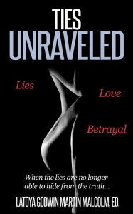 Title: Ties Unraveled, Author: Latoya Godwin