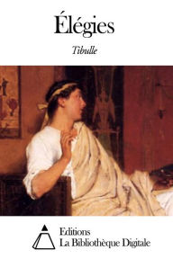 Title: Élégies, Author: Albius Tibullus