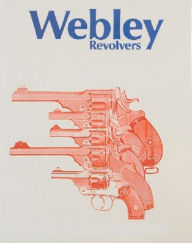 Title: History of Webley Pistols and Revolvers, Author: B. Smith