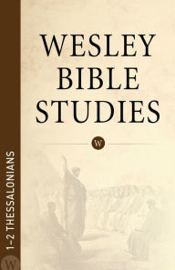 Title: Wesley Bible Studies: 1-2 Thessalonians, Author: WPH