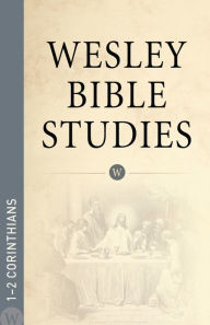 Title: Wesley Bible Studies: 1-2 Corinthians, Author: WPH