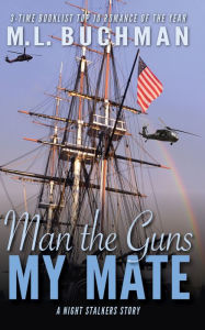 Title: Man the Guns, My Mate, Author: M. L. Buchman