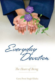 Title: Everyday Devotion: The Heart of Being, Author: Guru Prem Singh Khalsa