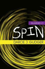 Title: Spin, Author: Darcie J. Gudger