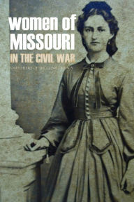 Title: Women of Missouri in the Civil War, Author: Daughters of the Confederacy