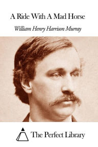 Title: A Ride With A Mad Horse, Author: William Henry Harrison Murray