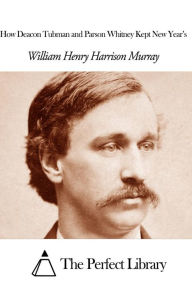 Title: How Deacon Tubman and Parson Whitney Kept New Yearr[, Author: William Henry Harrison Murray