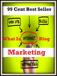 Title: 99 Cent Best Seller What Is Internet Blog Marketing (cost savings tips, business articles, business documents, Small business tips, media, trade shows, Frugal Marketing, digital marketing, Guerilla Marketing Tactics, Internet Marketing ), Author: Resounding Wind Publishing