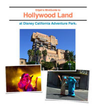 Title: Elijah's MiniGuide to Hollywood Land at Disney California Adventure Park Fall 2014 / Winter 2015, Author: Elijah Sky