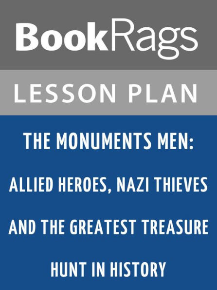 The Monuments Men: Allied Heroes, Nazi Thieves and the Greatest Treasure Hunt in History Lesson Plans